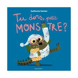 Tu dors, petit monstre ?