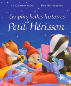 Les plus belles histoires du petit hérisson