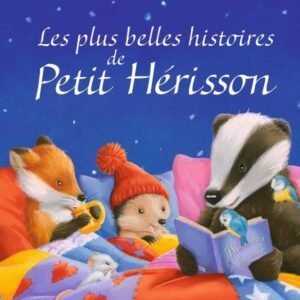 Les plus belles histoires du petit hérisson